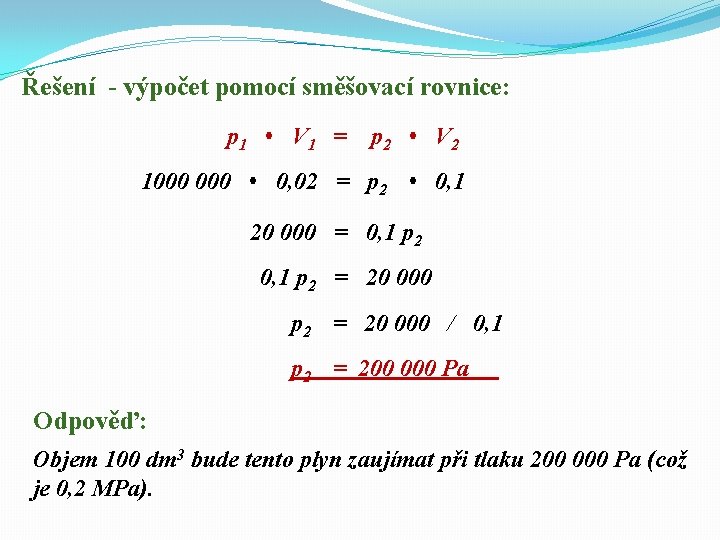 Řešení - výpočet pomocí směšovací rovnice: p 1 • V 1 = p 2