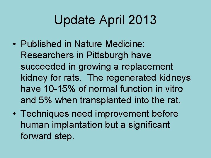 Update April 2013 • Published in Nature Medicine: Researchers in Pittsburgh have succeeded in