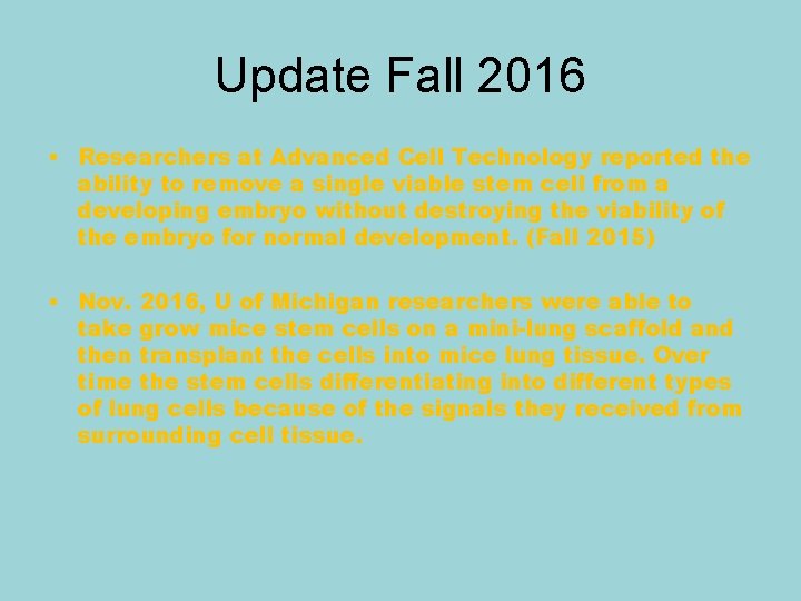 Update Fall 2016 • Researchers at Advanced Cell Technology reported the ability to remove