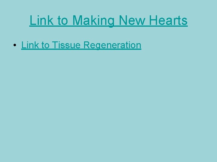 Link to Making New Hearts • Link to Tissue Regeneration 