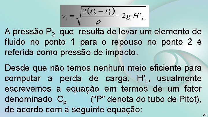 A pressão P 2 que resulta de levar um elemento de fluido no ponto