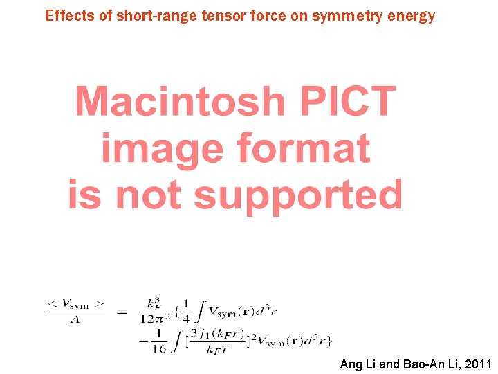 Effects of short-range tensor force on symmetry energy Ang Li and Bao-An Li, 2011