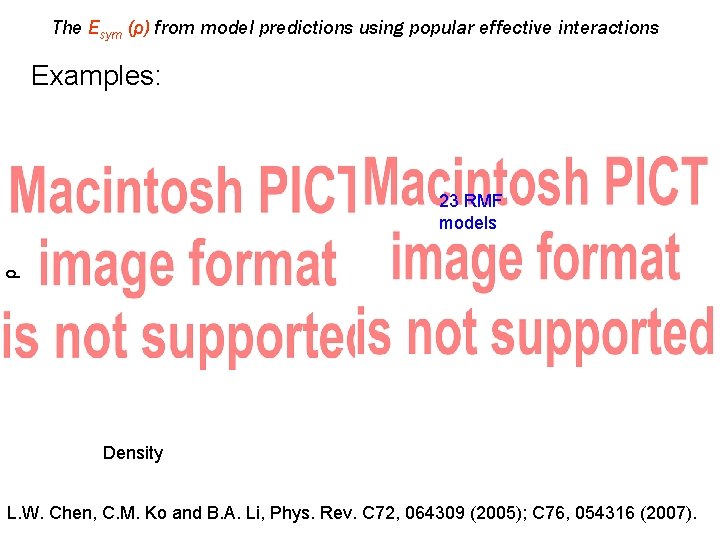 The Esym (ρ) from model predictions using popular effective interactions Examples: ρ 23 RMF