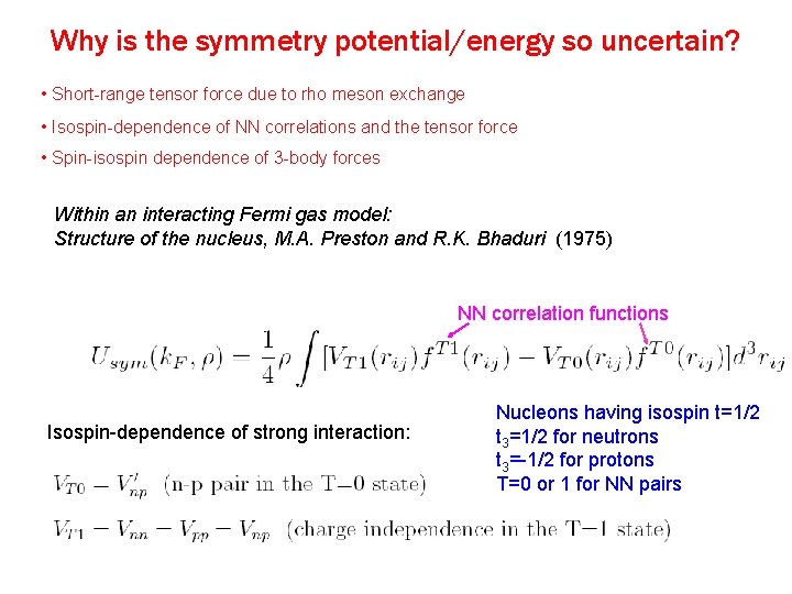 Why is the symmetry potential/energy so uncertain? • Short-range tensor force due to rho