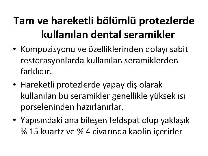 Tam ve hareketli bölümlü protezlerde kullanılan dental seramikler • Kompozisyonu ve özelliklerinden dolayı sabit