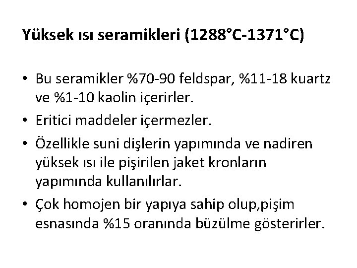 Yüksek ısı seramikleri (1288°C-1371°C) • Bu seramikler %70 -90 feldspar, %11 -18 kuartz ve