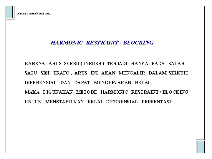 RELAI DIFERENSIAL BIAS HARMONIC RESTRAINT / BLOCKING KARENA ARUS SERBU ( INRUSH ) TERJADI