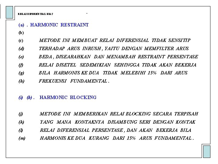 RELAI DIFERENSIAL BIAS . (a). HARMONIC RESTRAINT (b) (c) METODE INI MEMBUAT RELAI DIFERENSIAL