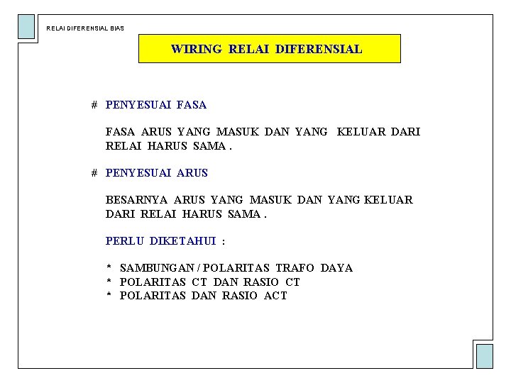 RELAI DIFERENSIAL BIAS WIRING RELAI DIFERENSIAL # PENYESUAI FASA ARUS YANG MASUK DAN YANG