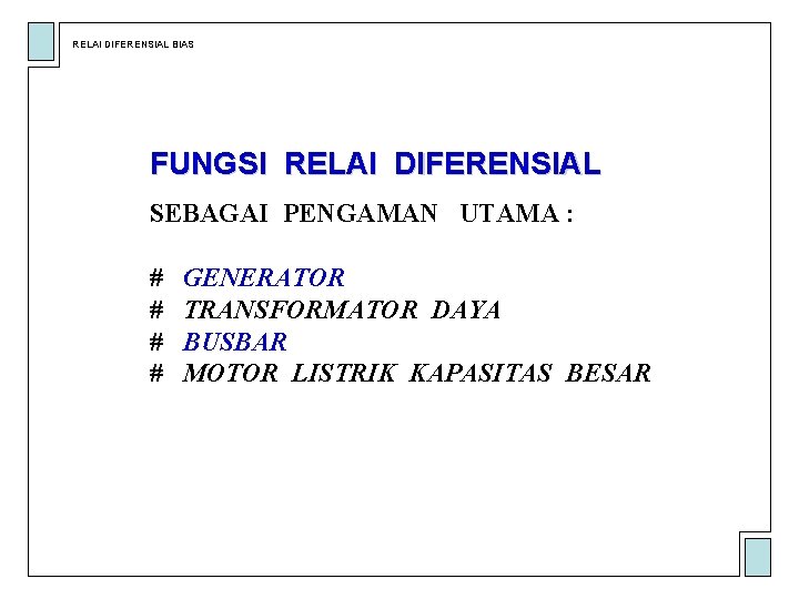 RELAI DIFERENSIAL BIAS FUNGSI RELAI DIFERENSIAL SEBAGAI PENGAMAN UTAMA : # # GENERATOR TRANSFORMATOR