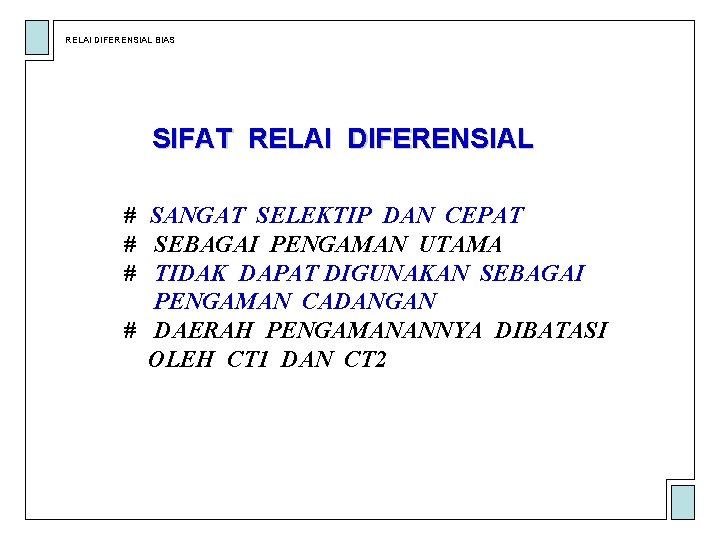 RELAI DIFERENSIAL BIAS SIFAT RELAI DIFERENSIAL # SANGAT SELEKTIP DAN CEPAT # SEBAGAI PENGAMAN