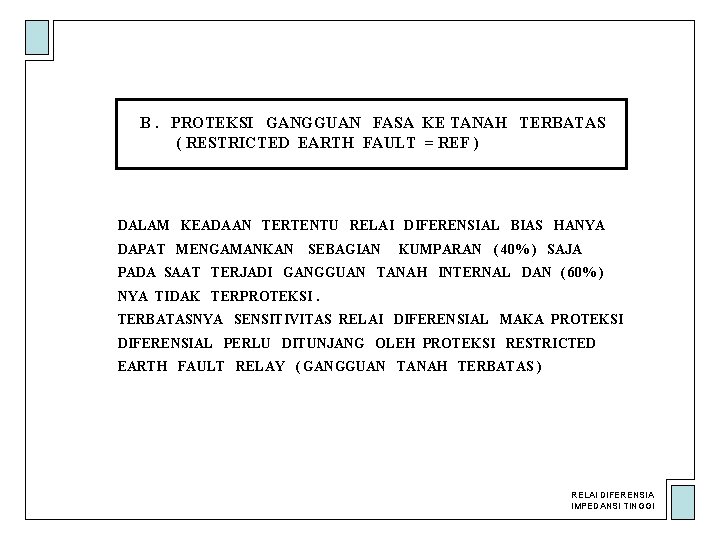 B. PROTEKSI GANGGUAN FASA KE TANAH TERBATAS ( RESTRICTED EARTH FAULT = REF )