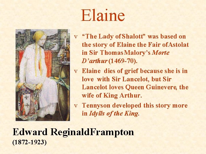 Elaine v “The Lady of Shalott” was based on the story of Elaine the