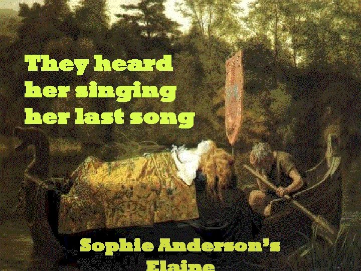 They heard her singing her last song Sophie Anderson’s 