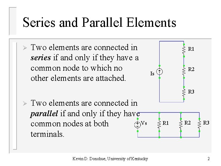 Series and Parallel Elements Ø Two elements are connected in series if and only Series and Parallel Elements Ø Two elements are connected in series if and only