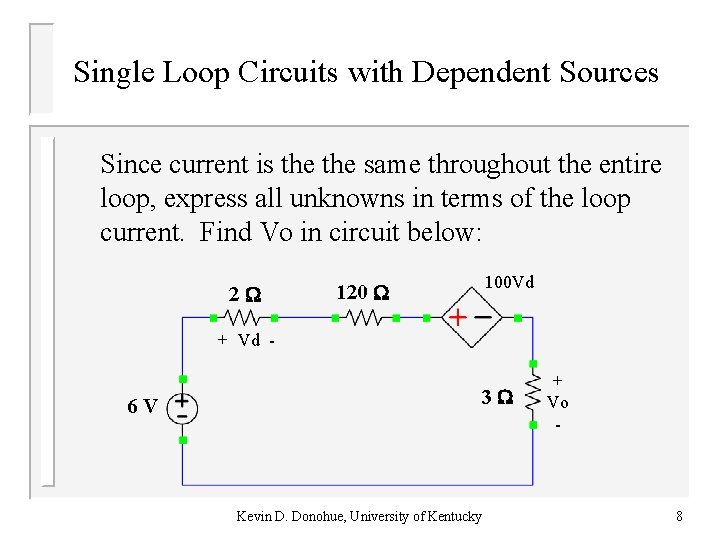 Single Loop Circuits with Dependent Sources Since current is the same throughout the entire Single Loop Circuits with Dependent Sources Since current is the same throughout the entire