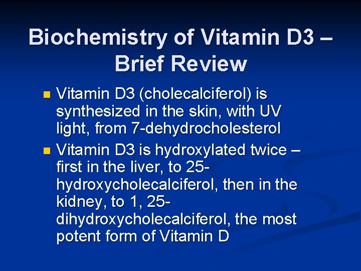 Biochemistry of Vitamin D 3 – Brief Review Vitamin D 3 (cholecalciferol) is synthesized