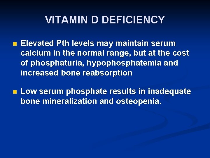 VITAMIN D DEFICIENCY n Elevated Pth levels may maintain serum calcium in the normal