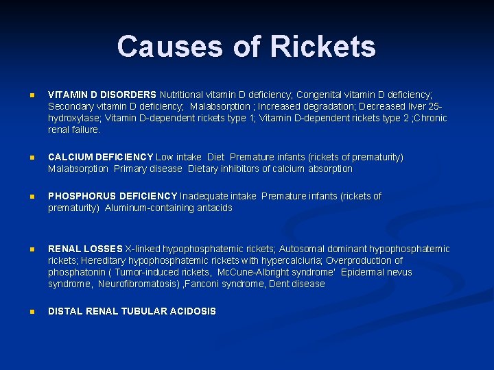 Causes of Rickets n VITAMIN D DISORDERS Nutritional vitamin D deficiency; Congenital vitamin D