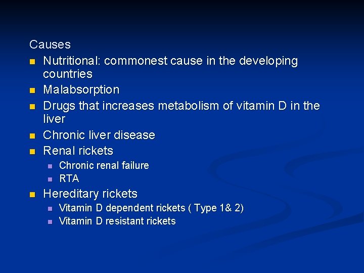 Causes n Nutritional: commonest cause in the developing countries n Malabsorption n Drugs that