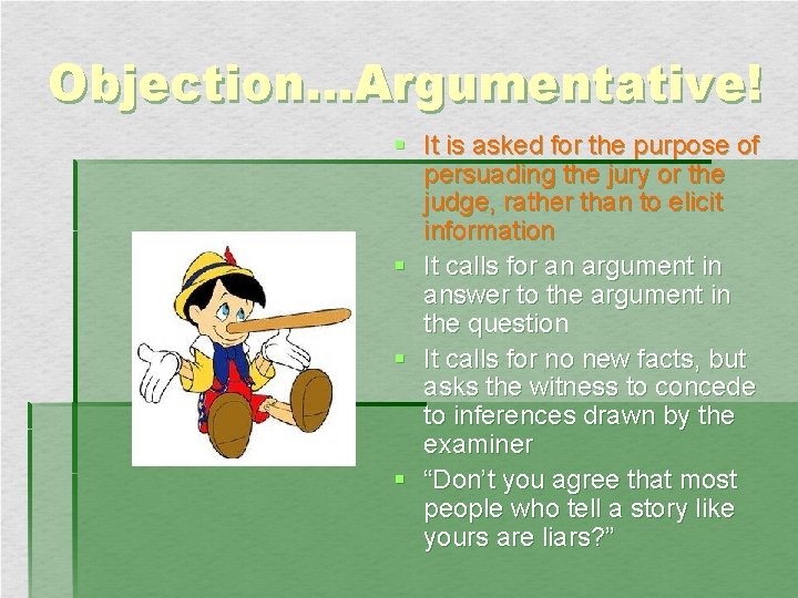 Objection…Argumentative! § It is asked for the purpose of persuading the jury or the