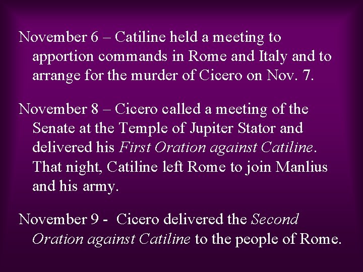November 6 – Catiline held a meeting to apportion commands in Rome and Italy