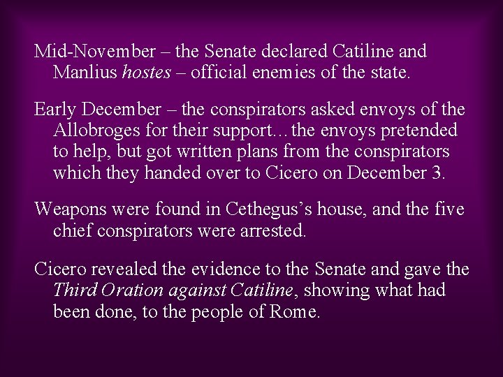 Mid-November – the Senate declared Catiline and Manlius hostes – official enemies of the