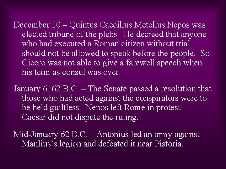 December 10 – Quintus Caecilius Metellus Nepos was elected tribune of the plebs. He