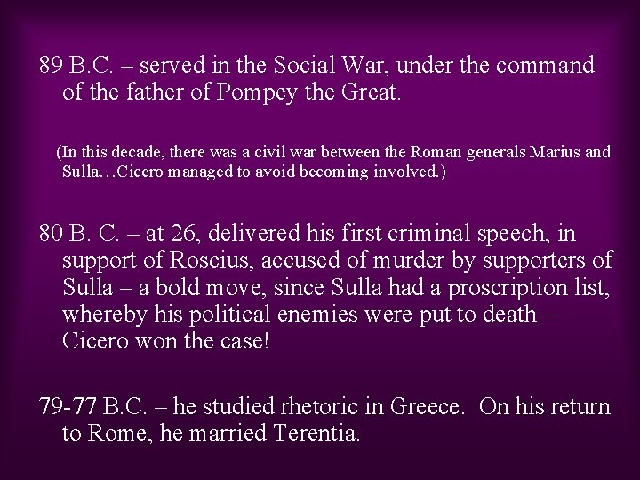 89 B. C. – served in the Social War, under the command of the
