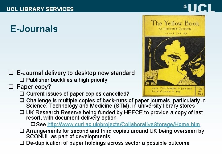 UCL LIBRARY SERVICES E-Journals q E-Journal delivery to desktop now standard q Publisher backfiles