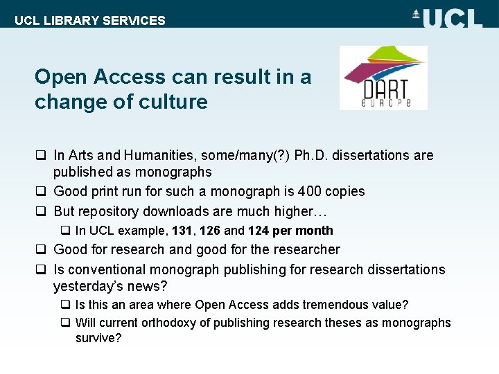 UCL LIBRARY SERVICES Open Access can result in a change of culture q In