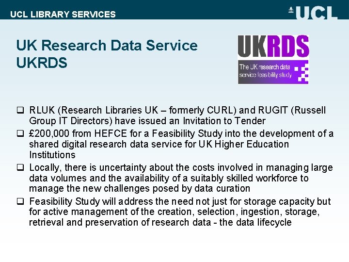 UCL LIBRARY SERVICES UK Research Data Service UKRDS q RLUK (Research Libraries UK –