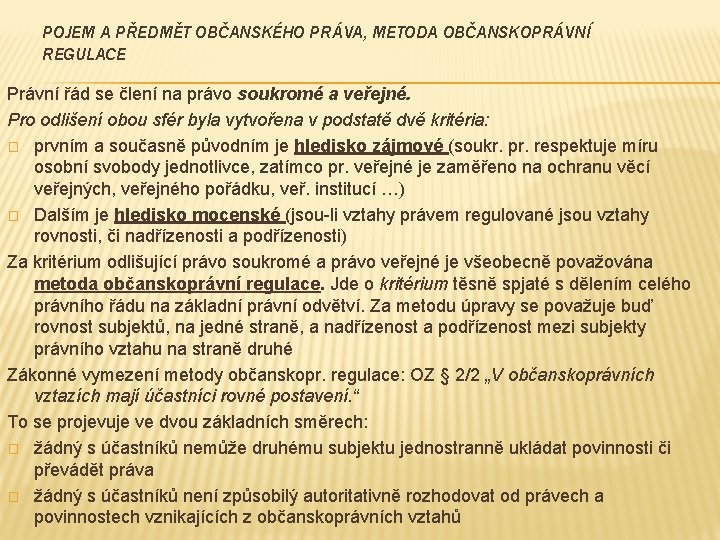 POJEM A PŘEDMĚT OBČANSKÉHO PRÁVA, METODA OBČANSKOPRÁVNÍ REGULACE Právní řád se člení na právo