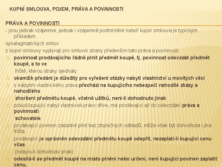 KUPNÍ SMLOUVA, POJEM, PRÁVA A POVINNOSTI - jsou jednak vzájemné, jednak i vzájemně podmíněné