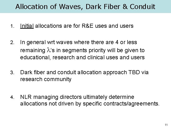 Allocation of Waves, Dark Fiber & Conduit 1. Initial allocations are for R&E uses