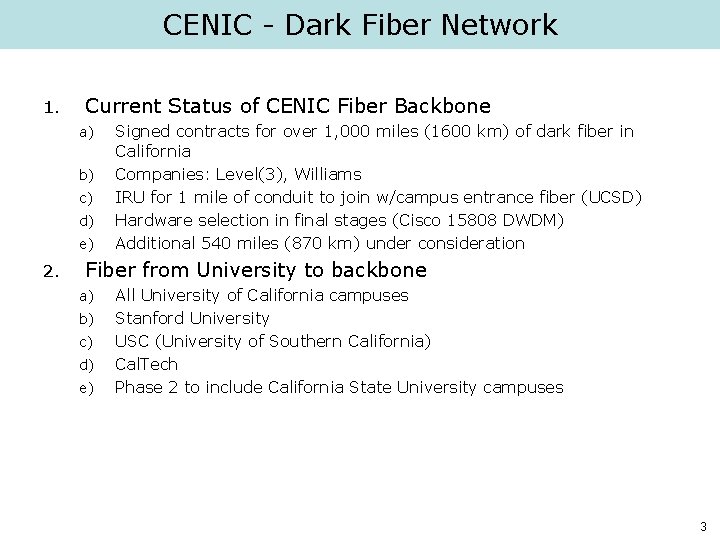 CENIC - Dark Fiber Network 1. Current Status of CENIC Fiber Backbone a) b)