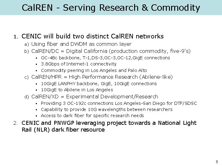 Cal. REN - Serving Research & Commodity 1. CENIC will build two distinct Cal.