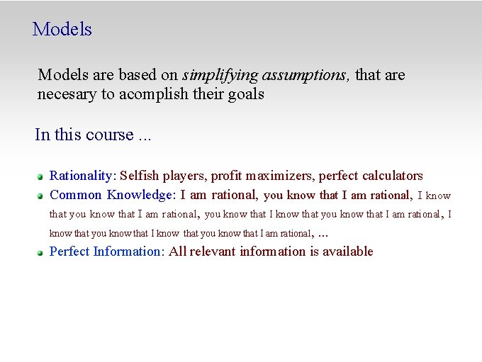 Models are based on simplifying assumptions, that are necesary to acomplish their goals In