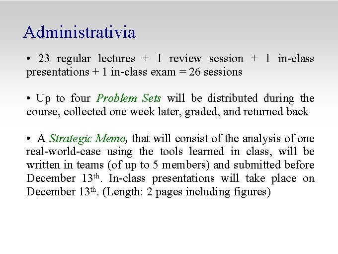 Administrativia • 23 regular lectures + 1 review session + 1 in-class presentations +