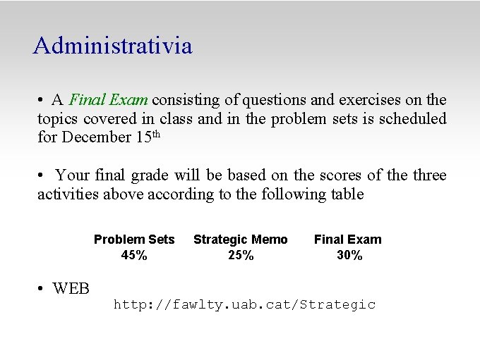 Administrativia • A Final Exam consisting of questions and exercises on the topics covered