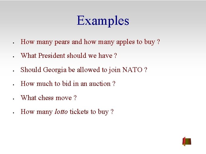 Examples • How many pears and how many apples to buy ? • What