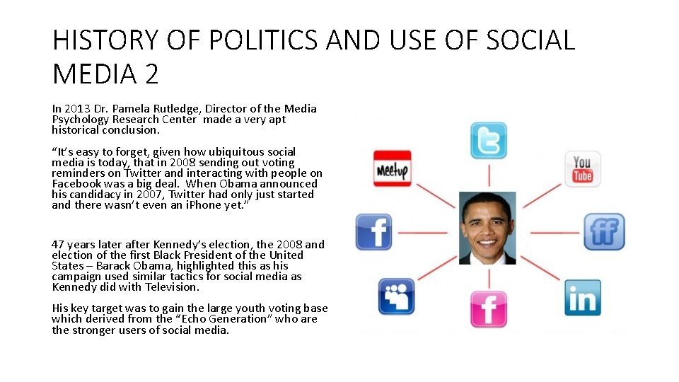 HISTORY OF POLITICS AND USE OF SOCIAL MEDIA 2 In 2013 Dr. Pamela Rutledge, HISTORY OF POLITICS AND USE OF SOCIAL MEDIA 2 In 2013 Dr. Pamela Rutledge,
