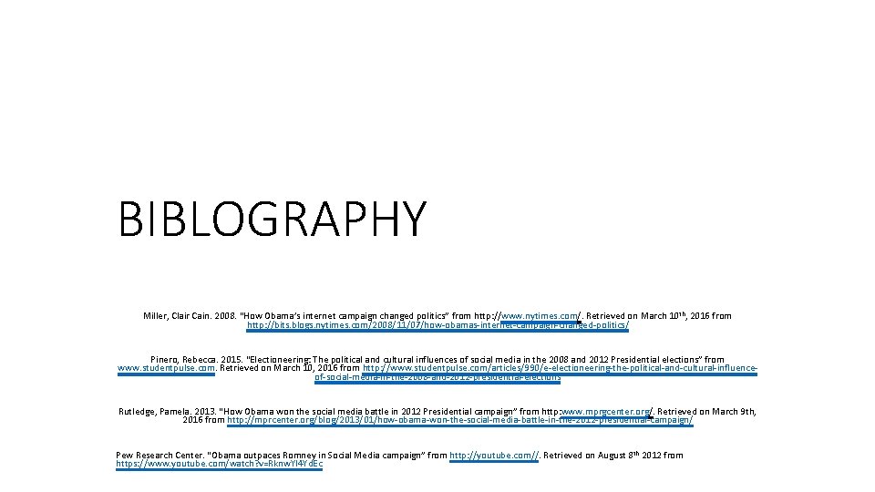 BIBLOGRAPHY Miller, Clair Cain. 2008. “How Obama’s internet campaign changed politics” from http: //www.