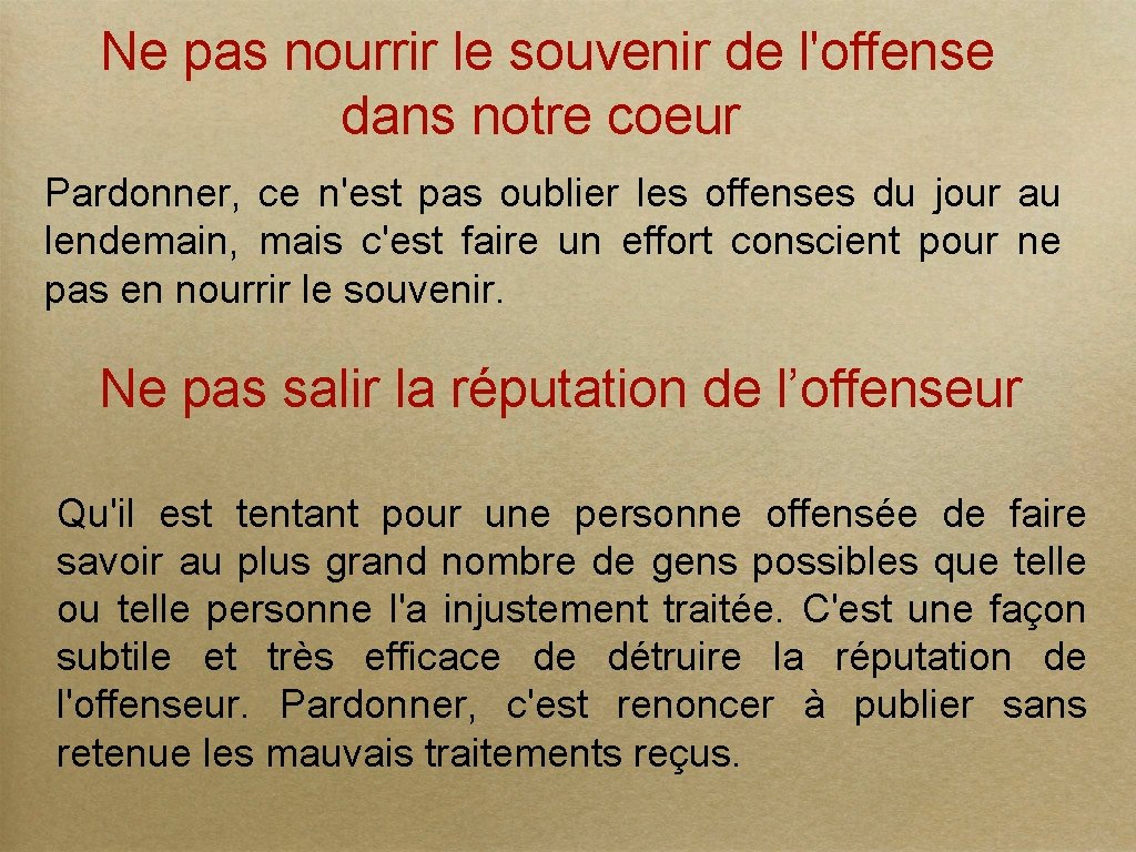 Ne pas nourrir le souvenir de l'offense dans notre coeur Pardonner, ce n'est pas