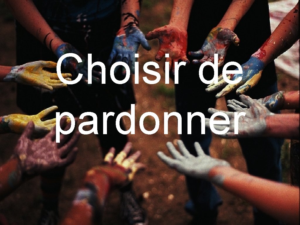 Choisir de pardonner 
