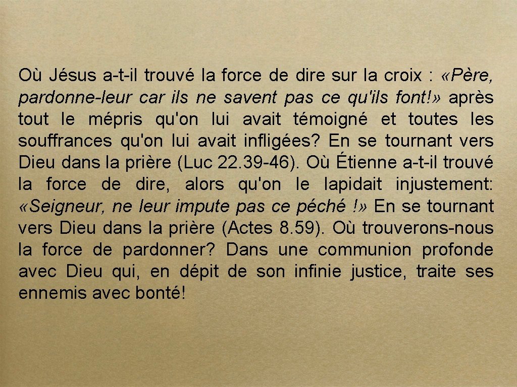 Où Jésus a-t-il trouvé la force de dire sur la croix : «Père, pardonne-leur