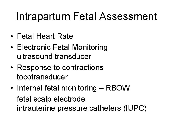 Intrapartum Fetal Assessment • Fetal Heart Rate • Electronic Fetal Monitoring ultrasound transducer •