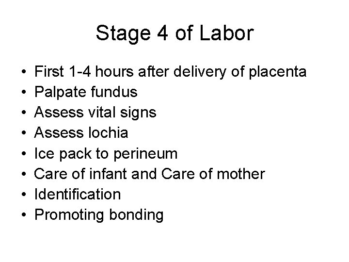 Stage 4 of Labor • • First 1 -4 hours after delivery of placenta