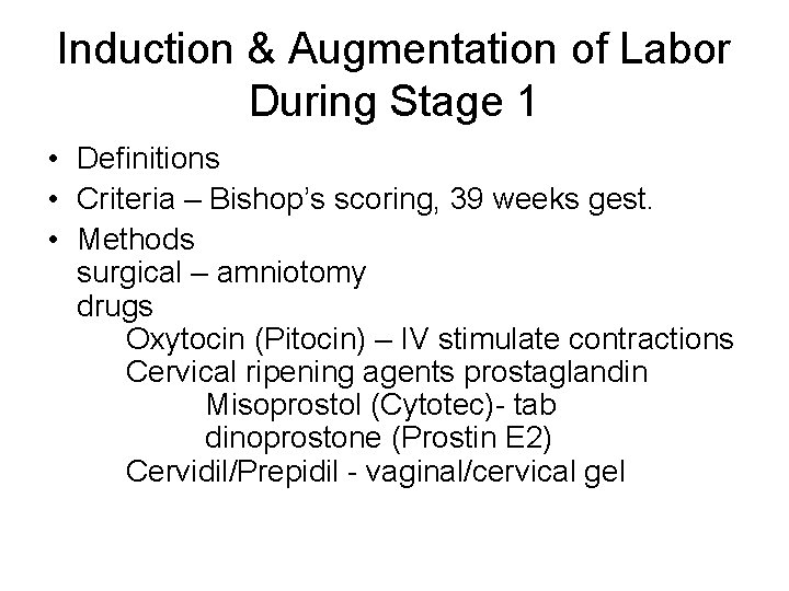 Induction & Augmentation of Labor During Stage 1 • Definitions • Criteria – Bishop’s