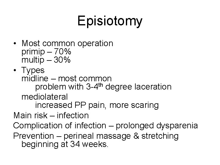 Episiotomy • Most common operation primip – 70% multip – 30% • Types midline